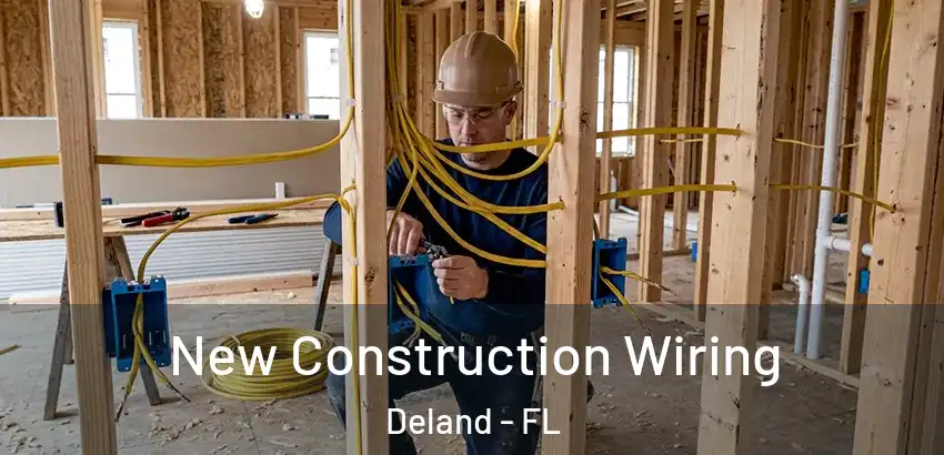  New Construction Wiring Deland - FL