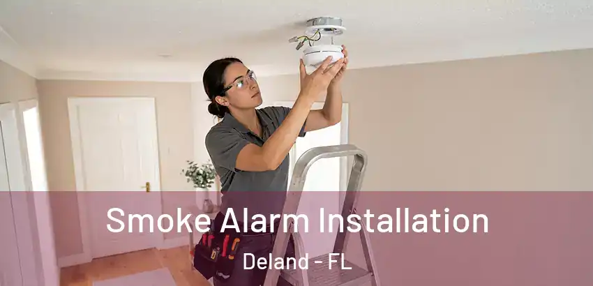 Smoke Alarm Installation Deland - FL